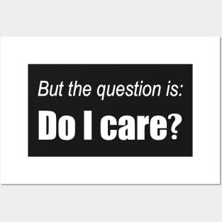 But the question is, Do I care? Posters and Art